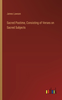 Sacred Pastime, Consisting of Verses on Sacred Subjects