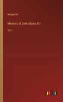 Memoirs of John Adams Dix