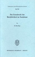 Das Grundrecht Der Berufsfreiheit Im Sozialstaat