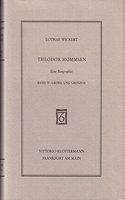 Theodor Mommsen. Eine Biographie in Vier Banden: Band 4: Grosse Und Grenzen