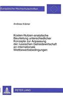 Kosten-Nutzen-analytische Beurteilung unterschiedlicher Konzepte zur Anpassung der russischen Getreidewirtschaft an internationale Wettbewerbsbedingungen