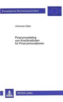 Finanzmarketing von Kreditinstituten fuer Finanzinnovationen