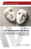 Schauspieler hat Angst