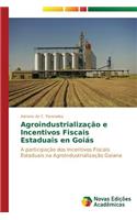 Agroindustrialização e Incentivos Fiscais Estaduais em Goiás