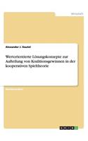 Wertorientierte Lösungskonzepte zur Aufteilung von Koalitionsgewinnen in der kooperativen Spieltheorie