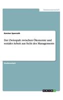 Zwiespalt zwischen Ökonomie und sozialer Arbeit aus Sicht des Managements