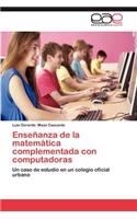 Ensenanza de La Matematica Complementada Con Computadoras