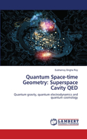 Quantum Space-time Geometry: Superspace Cavity QED