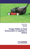 Forage Pellets to Feed Grasscutters in Captivity in Ghana