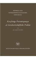 Kurzfristige Preisuntergrenzen ALS Betriebswirtschaftliches Problem