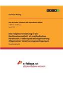 Die Folgenorientierung in der Rechtswissenschaft als methodisches Paradoxon. Fallbeispiel Nichtigerklärung Allgemeiner Versicherungsbedingungen