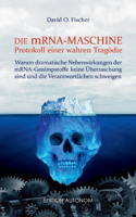 mRNA Maschine - Protokoll einer wahren Tragödie