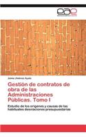 Gestion de Contratos de Obra de Las Administraciones Publicas. Tomo I