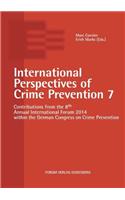 International Perspectives of Crime Prevention 7: Contributions from the 8th Annual International Forum 2014 within the German Congress on Crime Prevention