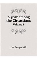 A year among the Circassians Volume 1