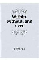 Within, without, and over