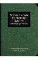 Selected Words for Spelling, Dictation and Language Lessons