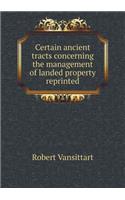 Certain Ancient Tracts Concerning the Management of Landed Property Reprinted