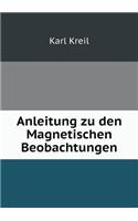 Anleitung zu den Magnetischen Beobachtungen