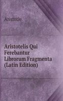 Aristotelis Qui Ferebantur Librorum Fragmenta (Latin Edition)