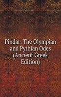 Pindar: The Olympian and Pythian Odes (Ancient Greek Edition)