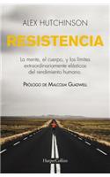 Resistencia: Mente, Cuerpo Y Los LÃ­mites Curiosamente ElÃ¡sticos del Rendimiento Humano