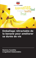 Emballage rétractable de la banane pour améliorer sa durée de vie