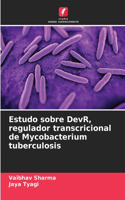 Estudo sobre DevR, regulador transcricional de Mycobacterium tuberculosis