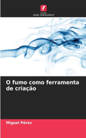 O fumo como ferramenta de criação