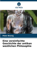 Eine vereinfachte Geschichte der antiken westlichen Philosophie