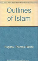 Outlines Of Islam: Edited And Revised Edition