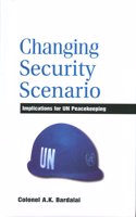 Changing Security Scenario: Implications for UN Peace Making: Implications for UN Peacekeeping