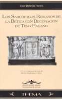 Los Sarcofagos Romanos de La Betica Con Decoracion de Tema Pagano
