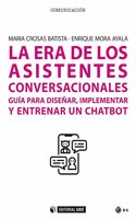 La era de los asistentes conversacionales: Guia para disenar, implementar y entrenar un chatbot