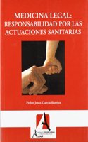 Medicina legal / Legal Medicine: Responsabilidad Por Las Actuaciones Sanitarias / Responsibility for Health Care Practices