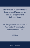 Preservation of Ecosystems of International Watercourses and the Integration of Relevant Rules