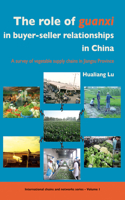 Role of Guanxi in Buyer-Seller Relationships in China: A Survey of Vegetable Supply Chains in Jiangsu Province
