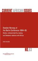 Sweden-Norway at the Berlin Conference 1884-85. History, National Identity-Making and Sweden's Relations with Africa