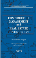 Construction management and real estate development. Part I