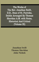 Works Of The Rev. Jonathan Swift, D.D., Dean Of St. Patricks, Dublin Arranged By Thomas Sheridan A.M. With Notes, Historical And Critical (Volume Ix)