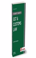 Taxmann's Students' Guide to GST & Customs Law â€“ The bridge between theory & application, with explanation in a step-by-step manner, supplemented by 'original' illustrations | July 2023