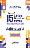Arihant ISC i Succeed 15 Sample Question Papers Mathematics Class 12th for Exam 2025 | Detailed Explanations | Value Points and Common Mistakes | Fully Solved Board Paper 2024