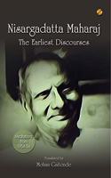 Nisargadatta Maharaj: The Earliest Discourses