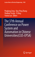 37th Annual Conference on Power System and Automation in Chinese Universities(cus-Epsa)