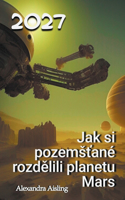 2027 Jak si pozemsťané rozdělili planetu Mars