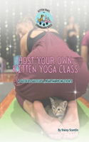 Host Your Own Kitten Yoga Class: A Guide to Successful, Heartwarming Events(Business of Yoga)