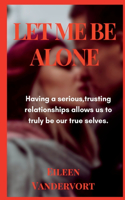 Let Me Be Alone