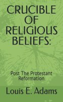 Crucible of Religious Beliefs