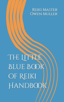 The Little Blue Book of Reiki Handbook