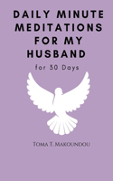 Daily Minute Meditations for My Husband for 30 days
